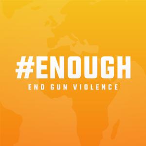 orange sign with text that reads hashtag ENOUGH End Gun Violence